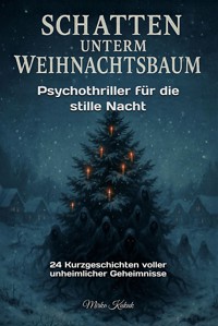 Schatten unterm Weihnachtsbaum: Psychothriller für die stille Nacht - Mirko Kukuk - E-Book