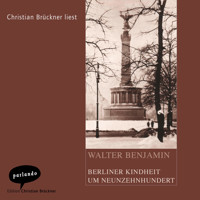 Berliner Kindheit um Neunzehnhundert (Ungekürzte Lesung) - Walter Benjamin - Hörbuch