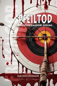 FRIESMOOR - Pfeiltod - Karl-Heinz Brinkmann - E-Book