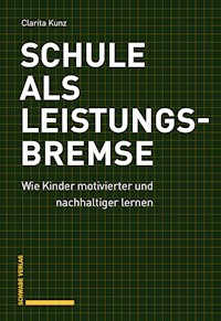 Schule als Leistungsbremse - Clarita Kunz - E-Book