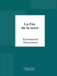 La Fin de la terre - Emmanuel Desrosiers - E-Book