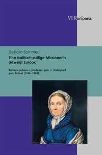 Eine baltisch-adlige Missionarin bewegt Europa - Debora Sommer - E-Book