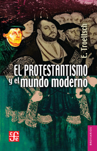 El protestantismo y el mundo moderno - Ernst Troeltsch - E-Book