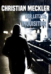 Der letzte Inquisitor - Christian Meckler - E-Book