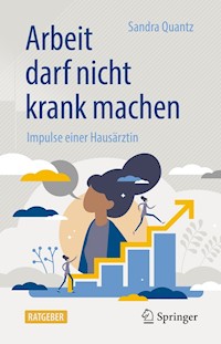 Arbeit darf nicht krank machen - Sandra Quantz - E-Book