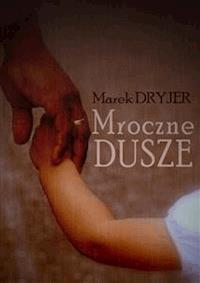 Mroczne dusze - Marek Dryjer - E-Book