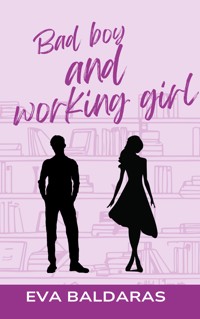 Bad boy and working girl - Eva Baldaras - E-Book