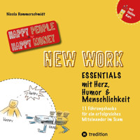 New Work Essentials - mit Herz, Humor und Menschlichkeit - 11 Führungshacks für ein gemeinsames Miteinander im Team - Teamführung leicht gemacht! - Nicola Hammerschmidt - E-Book