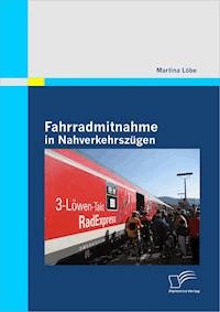 Fahrradmitnahme in Nahverkehrszügen - Martina Löbe - E-Book