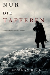 Tapferkeit (Der Weg des Stahls—Buch Zwei) - Morgan Rice - E-Book