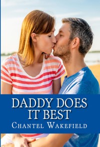 Daddy Does It Best: Taboo Erotica - Chantel Wakefield - E-Book