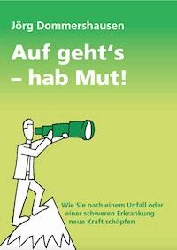 Auf geht's – hab Mut! - Jörg Dommershausen - E-Book