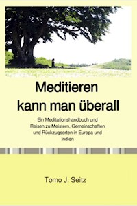 Meditieren kann man überall - Tomo J. Seitz - E-Book