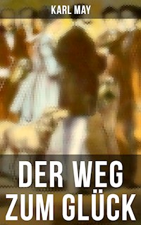 Der Weg zum Glück - Karl May - E-Book