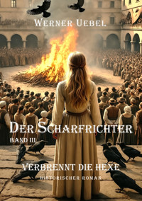 Der Scharfrichter III - Werner Uebel - E-Book