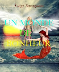 Un Monde de Bonheur - Luigi Savagnone - E-Book
