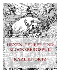 Hexen, Teufel und Blocksbergspuk - Karl Knortz - E-Book