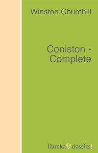 Coniston - Complete - Winston Churchill - E-Book