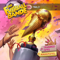 Die Fussballbande, Folge 25: Finale! - Aikaterini Maria Schlösser - Hörbuch