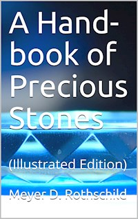 A Hand-book of Precious Stones - Meyer D. Rothschild - E-Book