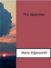 The Absentee - Maria Edgeworth - E-Book