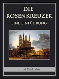 Die Rosenkreuzer - Ernst Kurtzahn - E-Book