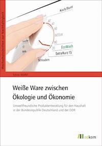 Weiße Ware zwischen Ökologie und Ökonomie - Sylvia Wölfel - E-Book