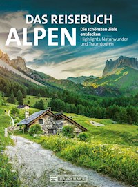 Das Reisebuch Alpen. Die schönsten Ziele entdecken - Eugen E. Hüsler - E-Book