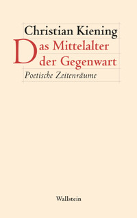 Das Mittelalter der Gegenwart - Christian Kiening - E-Book