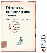 Diario del hombre pálido - Juan García Armendáriz - E-Book