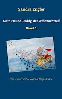 Mein Freund Buddy, der Weihnachtself - Sandra Engler - E-Book