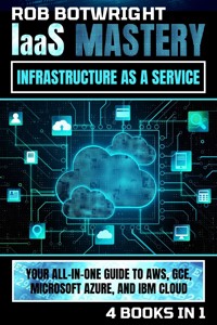 IaaS Mastery: Infrastructure As A Service - Rob Botwright - E-Book