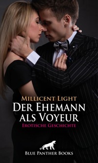 Der Ehemann als Voyeur | Erotische Geschichte - Millicent Light - E-Book