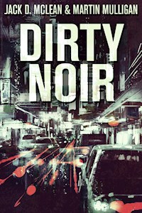 Dirty Noir - Jack D. McLean - E-Book