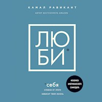 Люби себя. Словно от этого зависит твоя жизнь - Kamal Ravikant - Hörbuch
