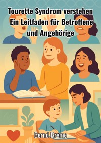 Tourette Syndrom verstehen - Bernd Breme - E-Book