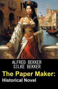 The Paper Maker: Historical Novel - Alfred Bekker - E-Book