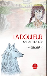La douleur de ce monde - Mathieu Gautier - E-Book