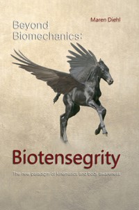Beyond Biomechanics - Biotensegrity - Maren Diehl - E-Book