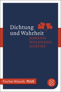 Dichtung und Wahrheit - Johann Wolfgang von Goethe - E-Book