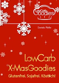LowCarb X-MasGoodies - Daniela Pfeifer - E-Book