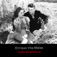 Lejos de Veracruz - Enrique Vila-Matas - Hörbuch