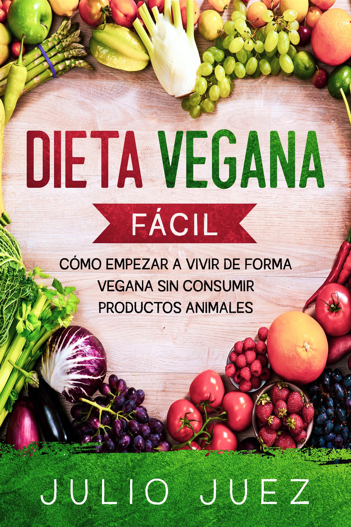 Dieta Vegana Fácil - Julio Juez - E-Book