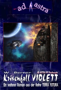 AD ASTRA 007 Buchausgabe: Krisenfall Violett - W. Berner - E-Book