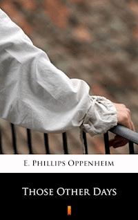 Those Other Days - E. Phillips Oppenheim - E-Book