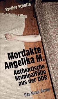 Mordakte Angelika M. - Eveline Schulze - E-Book