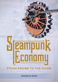 Steampunk Economy - Andreas Rein - E-Book
