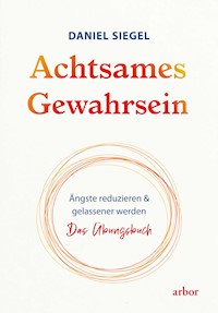 Achtsames Gewahrsein - Daniel Siegel - E-Book