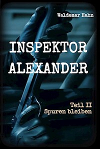 Inspektor Alexander Teil II - Waldemar Hahn - E-Book