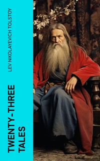 Twenty-three Tales - Lev Nikolayevich Tolstoy. - E-Book